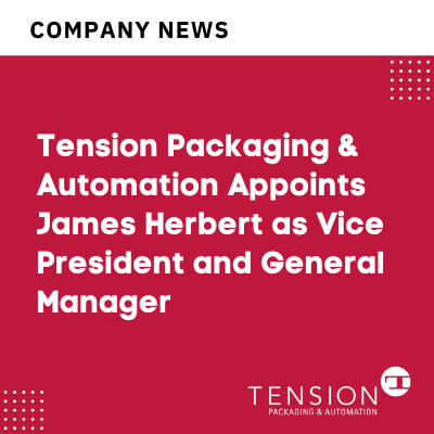 Tension Packaging & Automation Appoints James Herbert as Vice President and General Manager