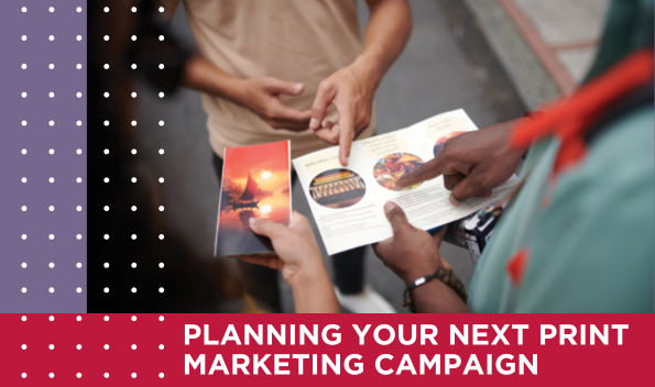 Planning Your Next Print Marketing Campaign